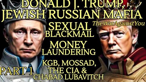 DONALD J.TRUMP TIED TO JEWISH MAFIA SEXUAL BLACKMAIL, MONEY LAUNDERING, KGB, MOSSAD & GLOBALIST NWO