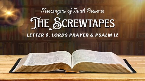 C.S.Lewis: The Screwtape Letter 6, Lords Prayer & Psalm 12
