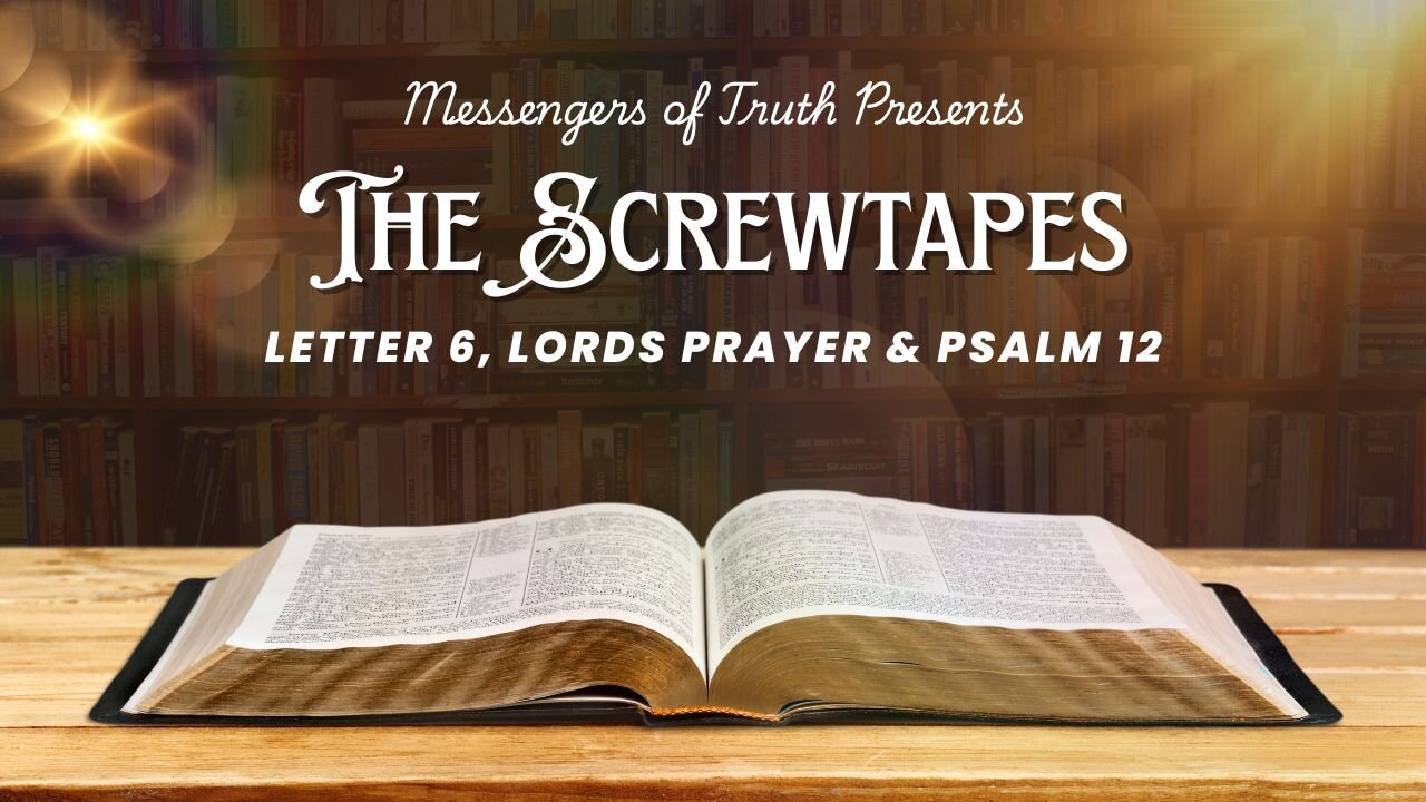 C.S.Lewis: The Screwtape Letter 6, Lords Prayer & Psalm 12