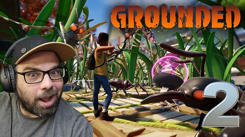 Playing Grounded!! Stream 2