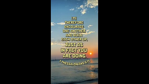 1 Thessalonians 5:11 (NIV)