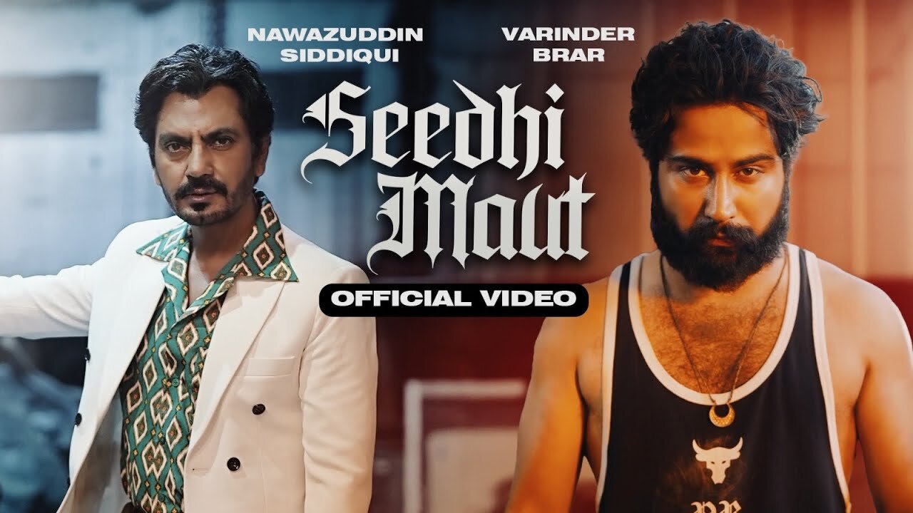 Seedhi Maut (Official Video) - Varinder Brar - Nawazuddin Siddiqui - Punjabi Song