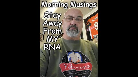 Morning Musings: Stay Away From My RNA!