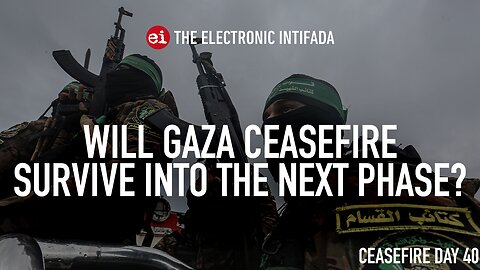 Will Gaza ceasefire survive into the next phase?