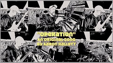 "Operation" an Original Song by Aaron Hallett