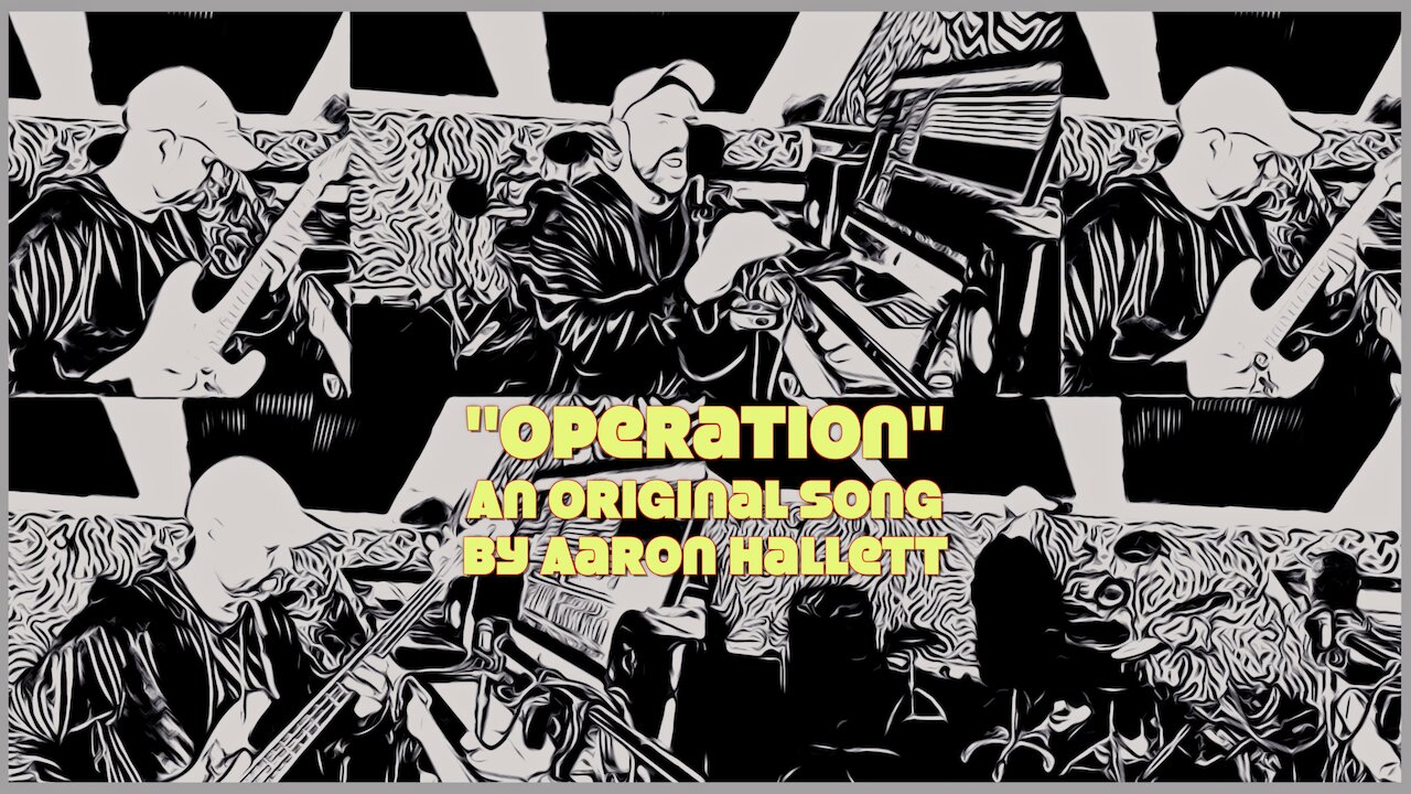 "Operation" an Original Song by Aaron Hallett
