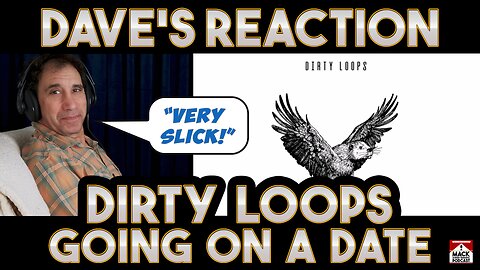 Dave's Reaction: Dirty Loops — Going On A Date