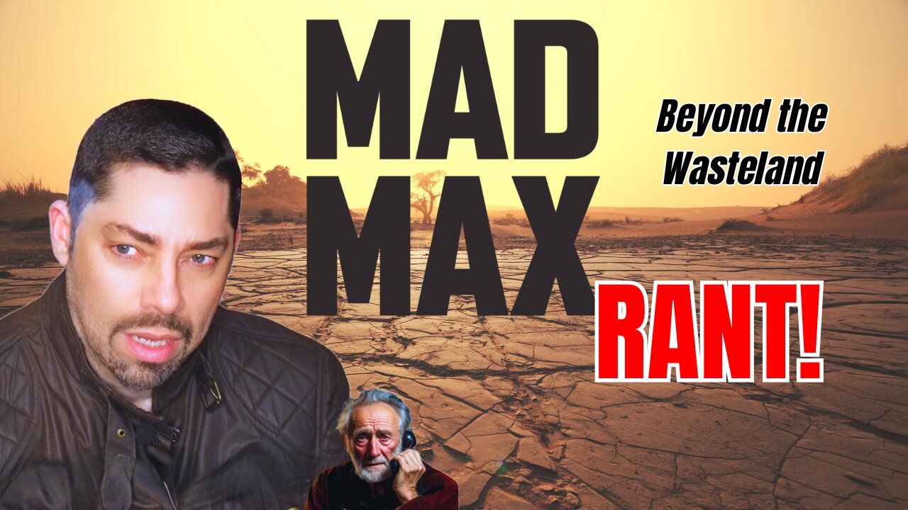 Mad About Mad Max Movies Rant!