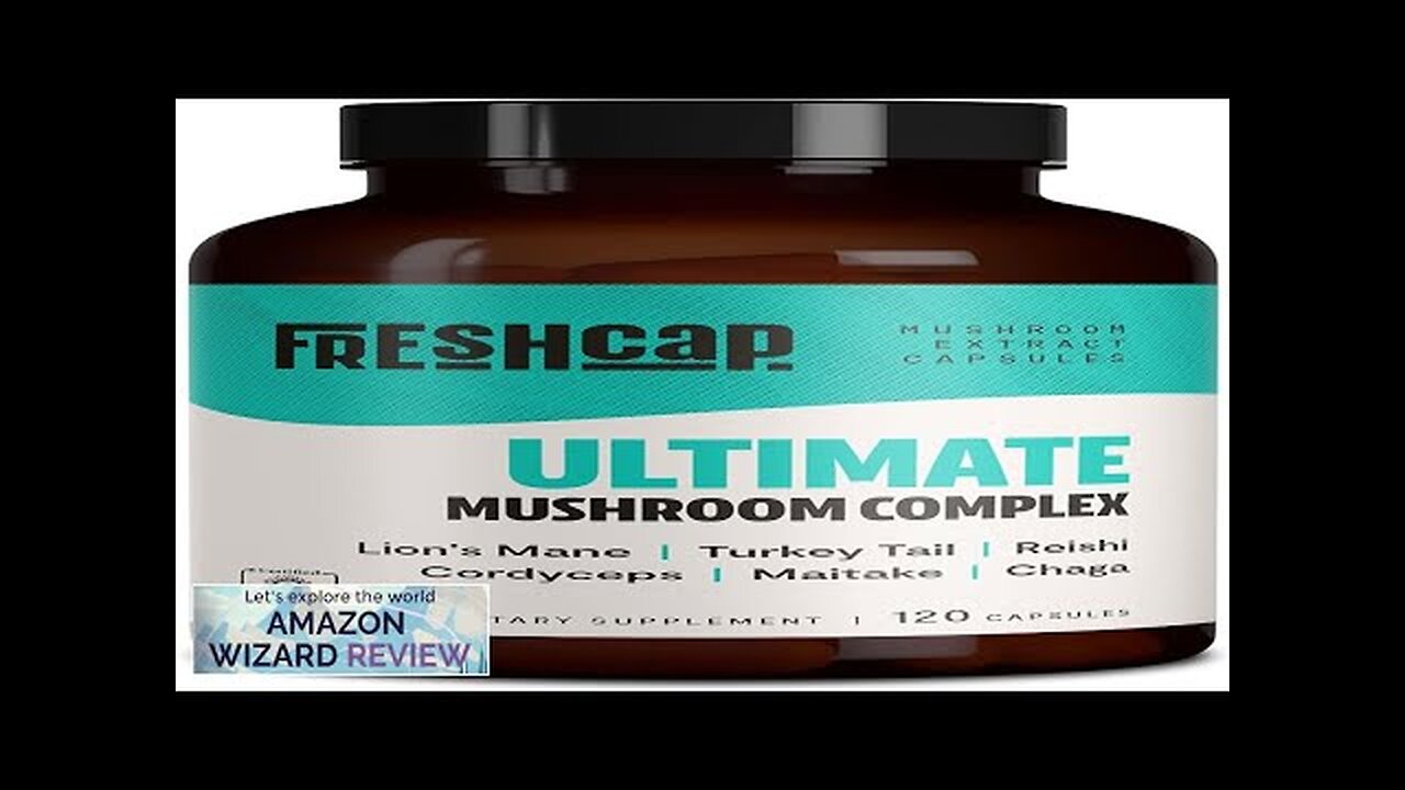 FreshCap Ultimate Mushroom Complex Lions Mane Reishi Cordyceps Chaga Turkey Tail Review