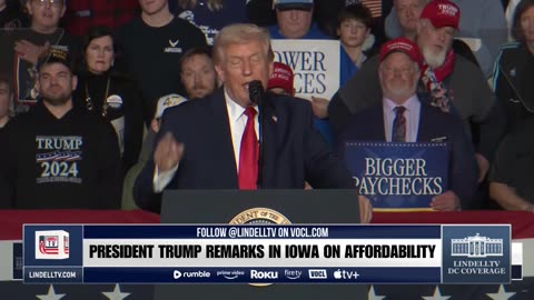 LIVE: PRESIDENT TRUMP REMARKS IN IOWA ON AFFORDABILITY