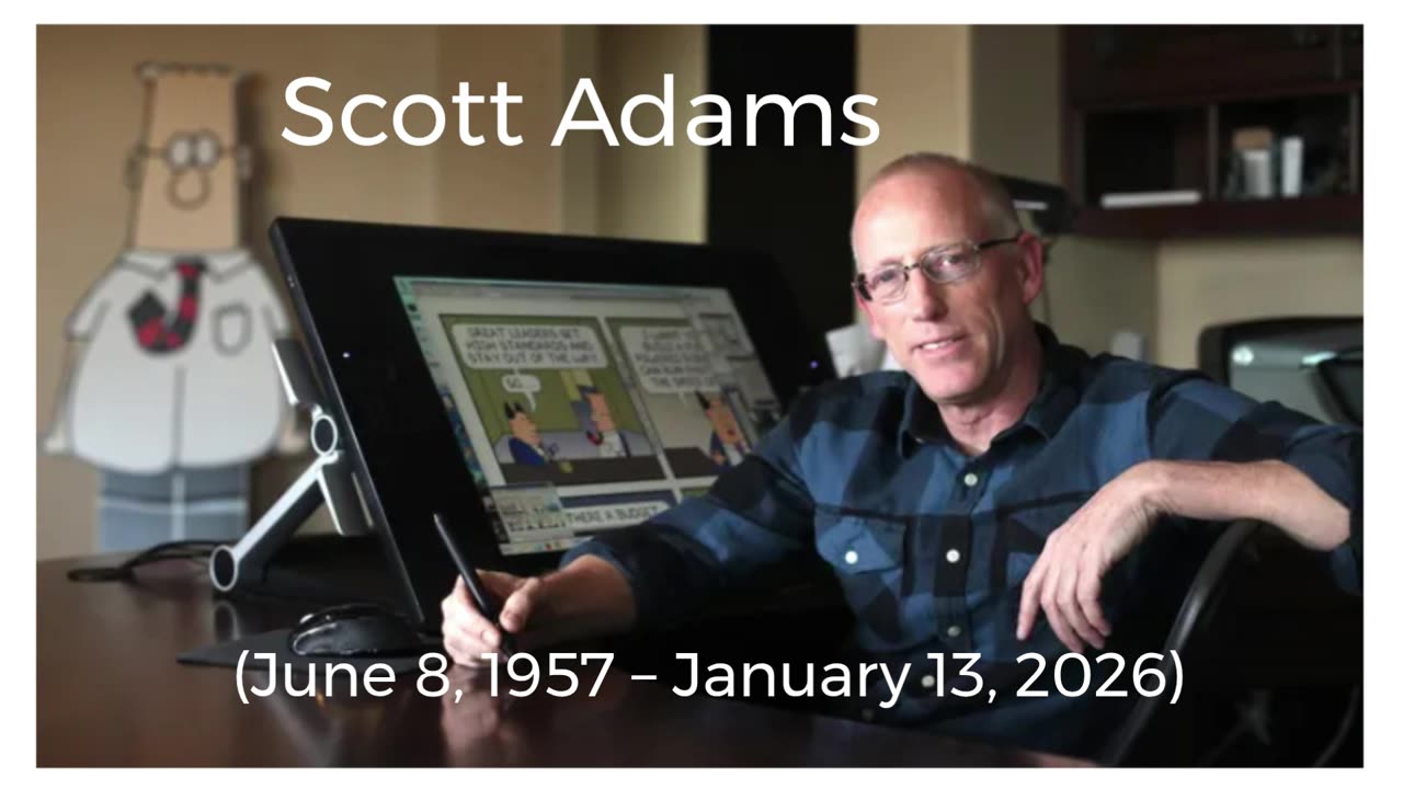 Scott Adams (June 8, 1957 – January 13, 2026)