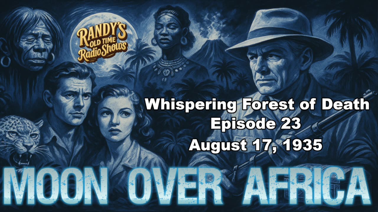 Moon over Africa 35-08-17 ep23 Whispering Forest of Death