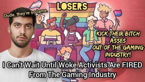 Hopefully The Gaming Industry Actually Changes & Fires ALL Retards