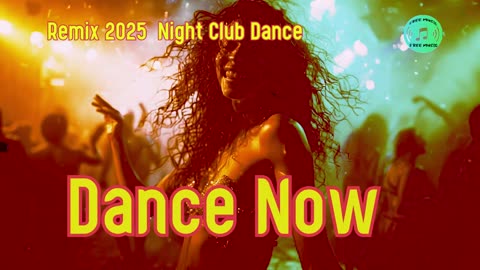 Remix 2025 Night Club Dance-Dance Now