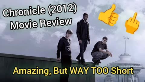 Chronicle (2012) Movie Review - GREAT MOVIE, BUT TOO DAMN SHORT!