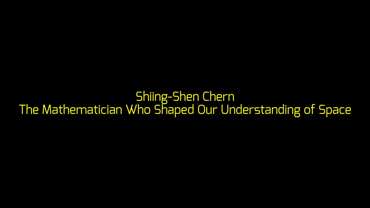 Shiing-Shen Chern: The Mathematician Who Shaped Our Understanding of Space