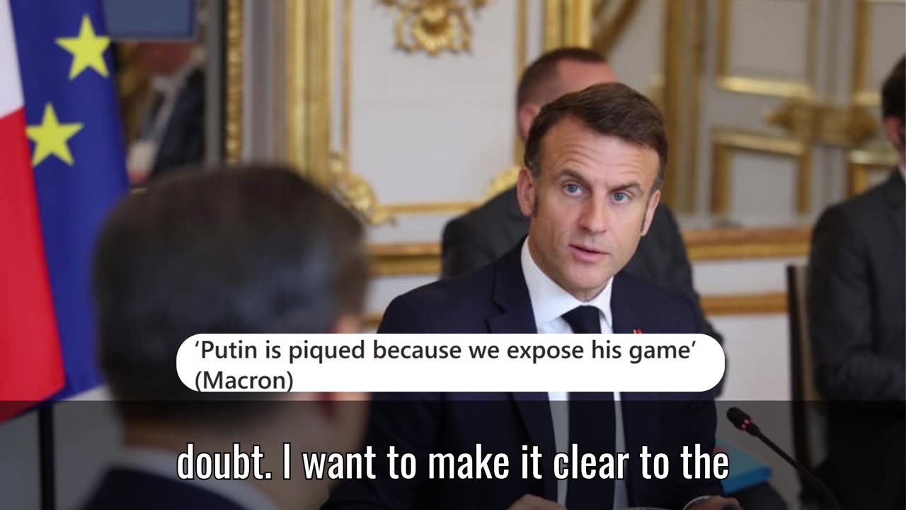 Putin is piqued because we expose his game’ (Macron)