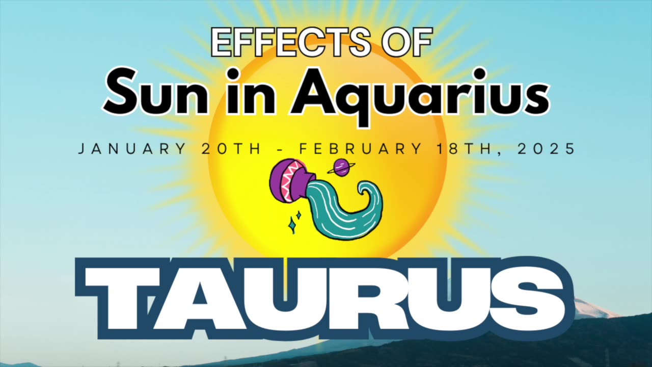 Taurus: Sun in Aquarius Horoscope Guide (January 20th - February 18th)