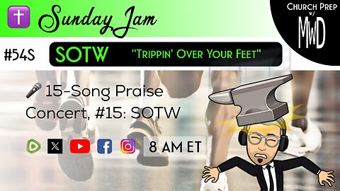 ✝️ #54S 🎤Sunday Jam, ft SOTW: "Trippin’ Over Your Feet" | Church Prep w/ MWD