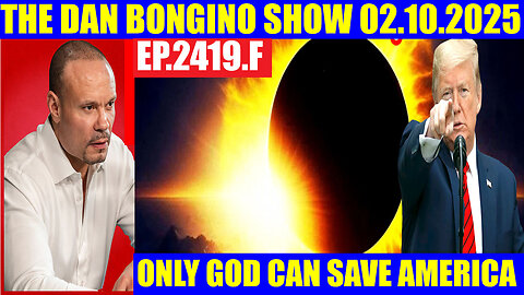 The Dan Bongino Show 02.10.2025 🔥 ONLY GOD CAN SAVE AMERICA, Derek Johnson 🔥 PHIL GODLEWSKI, AND WE KNOW, SG ANON