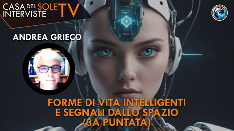 Andrea Grieco: forme di vita intelligenti e segnali dallo spazio (3a puntata)