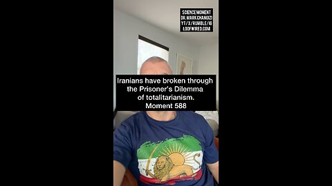 Iranian have broken through the Prisoner’s Dilemma of totalitarianism. Moment 588
