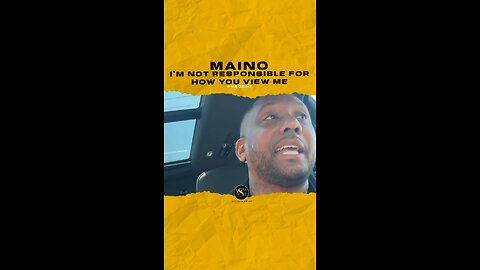 #maino I’m not responsible for how you view me