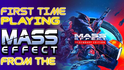 First Time Playing Mass Effect 1 from the Mass Effect Legendary Edition (Part 1)