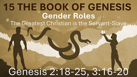 15 Genesis 2:18-25, 3:16-20 (Gender roles)