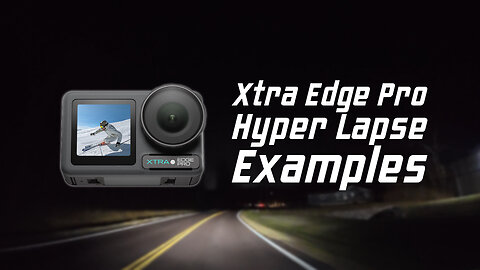 Xtra Edge Pro Hyper Lapse Examples