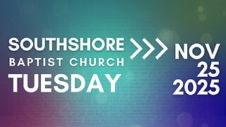 Wednesday Evening Service November 25, 2025 I Pastor Jayme Jackson I Southshore Baptist Church