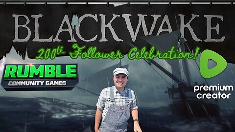 200 Follower Celebration! Let's Play Blackwake with the Rumble Gaming Community! 🏴 ☠