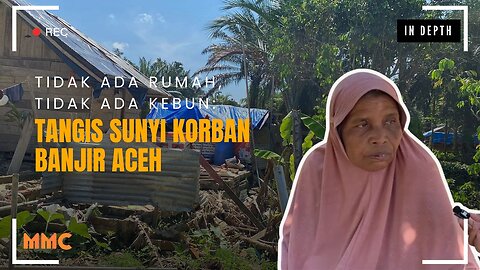 Tidak Ada Rumah, Tidak Ada Kebun: Tangis Sunyi Korban Banjir Aceh | In Depth