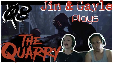 Jin & Gayle Plays: the Quarry 08