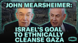 Prof. John Mearsheimer: “The Israelis Wanted to Ethnically Cleanse Gaza”