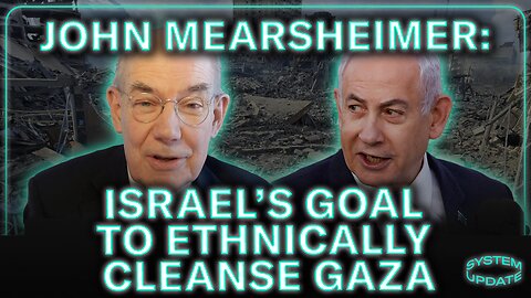 Prof. John Mearsheimer: “The Israelis Wanted to Ethnically Cleanse Gaza”