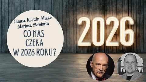 Co nas czeka w 2026 roku? Janusz Korwin-Mikke, Mariusz Skrobała.
