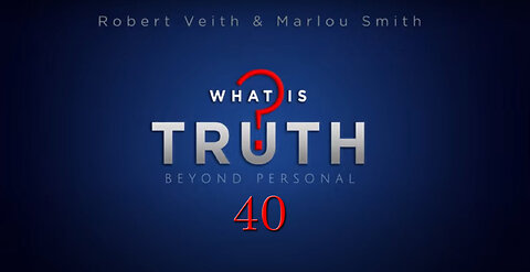 What Is Truth [40] - Everlasting Reunion by Robert Veith & Marlou Smith