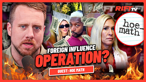 $7K Per Post? MTG EXPOSES Foreign Influence Operation | The Rift | Guest: Hoe Math