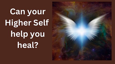 Can your Higher Self help you heal?