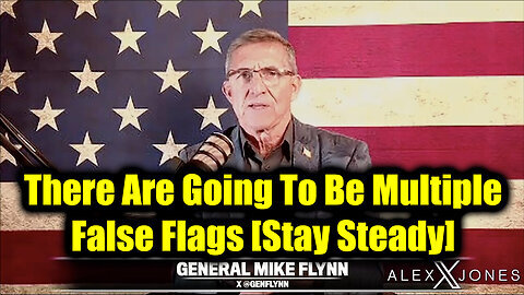 Gen Flynn Emergency Broadcast 3.12.25 - There Are Going To Be Multiple False Flags [Stay Steady]