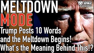 Trump Posts 10 Words, Triggering A Meltdown! What Do They Mean???