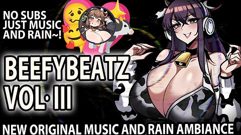 (FULL ALBUM) Beefybeatz Volume 3 - New and Original Music with Rain Ambience 💖🎶🐄