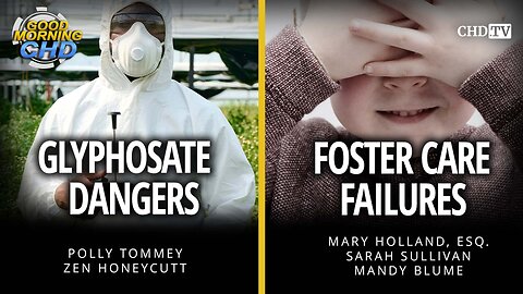 Glyphosate Dangers + Foster Care Failures