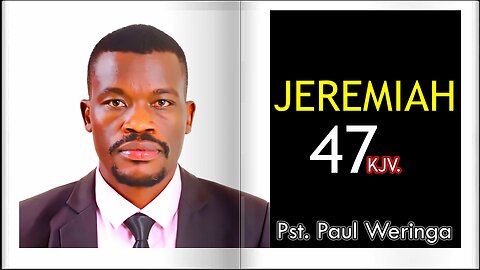 Jeremiah 47 KJV || Pastor Paul Weringa.