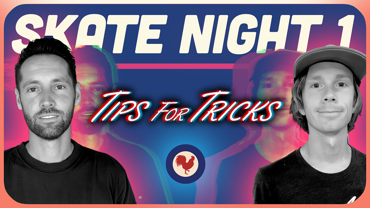 SKATE NIGHT 1 - TIPS FOR TRICKS CONDENSED