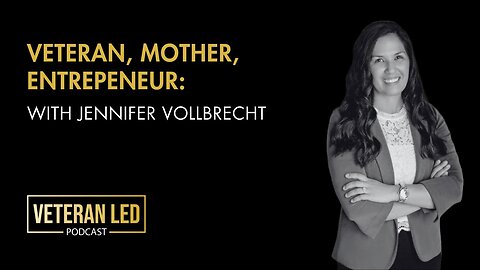 Episode 107: Veteran, Mother, Entrepreneur with Jennifer Vollbrecht