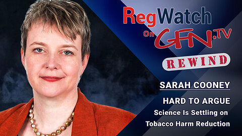 HARD TO ARGUE | Science Is Settling on Tobacco Harm Reduction | RegWatch Rewind