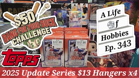 $50 Bang For Your Buck - 2025 Topps Update Series: Hanger Boxes x4 e343