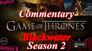 Game of Thrones (2012) Blackwater - TV Fanatic Commentary - Season 8